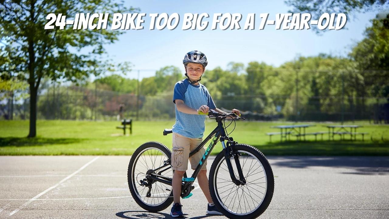 Is a 24-inch Bike Too Big for a 7-year-old? - MTB World